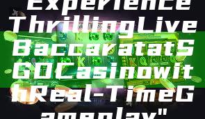 "Experience Thrilling Live Baccarat at SGD Casino with Real-Time Gameplay"