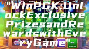 "Win PGK: Unlock Exclusive Prizes and Rewards with Every Game"