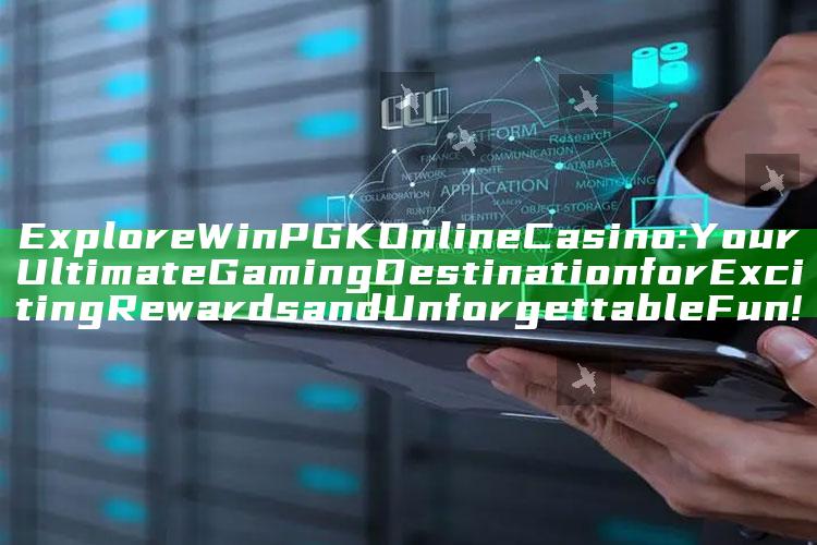 Explore WinPGK Online Casino: Your Ultimate Gaming Destination for Exciting Rewards and Unforgettable Fun!