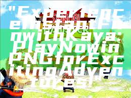 "Experience Instant Fun with Kaya: Play Now in PNG for Exciting Adventures!"