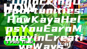"Unlocking Opportunities: How Kaya Helps You Earn Money in Creative Ways"