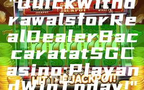 "Quick Withdrawals for Real Dealer Baccarat at SG Casino: Play and Win Today!"