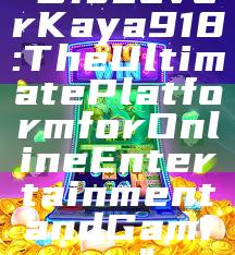 "Discover Kaya918: The Ultimate Platform for Online Entertainment and Gaming"